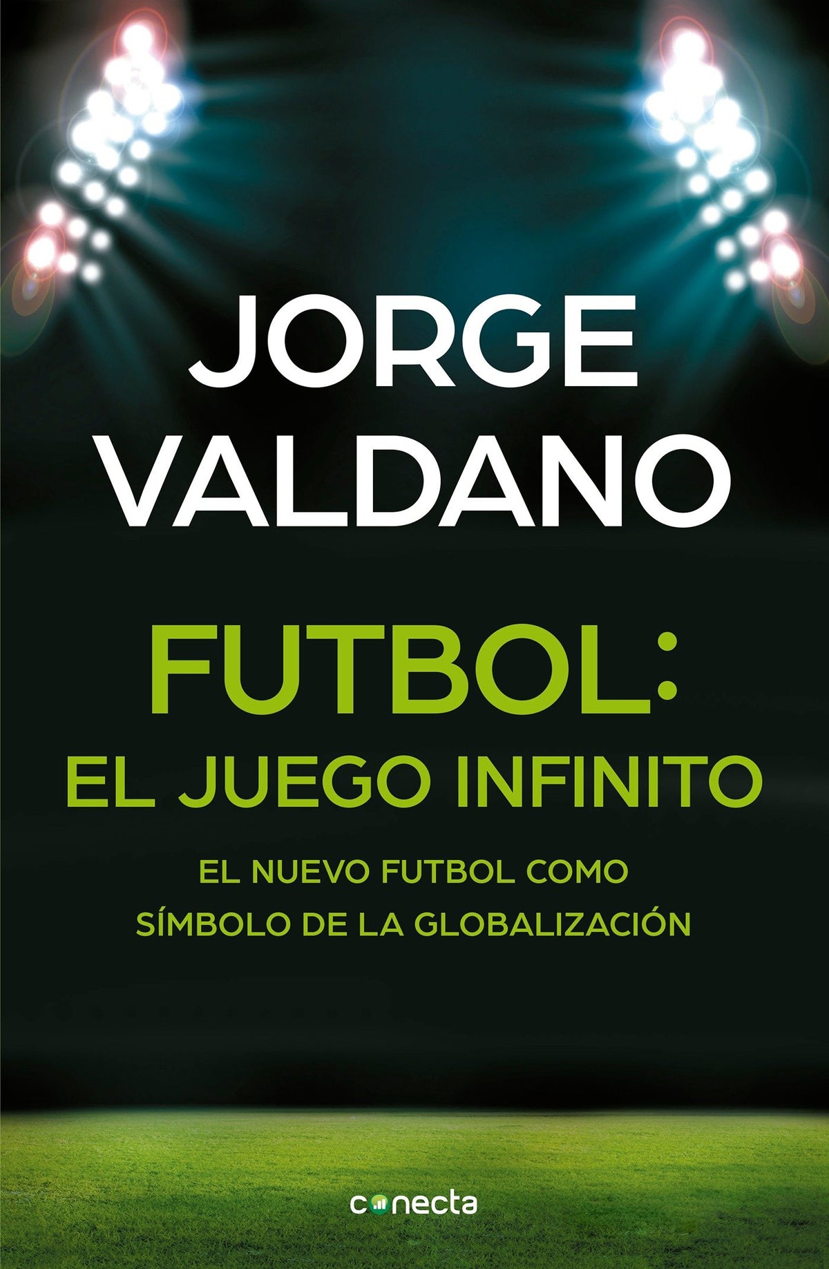 Fútbol El juego infinito: El nuevo fútbol como símbolo de la globalización / Football Infinite Game: The New Football as a Symbol of Globalization cover (ISBN 9786073144506)