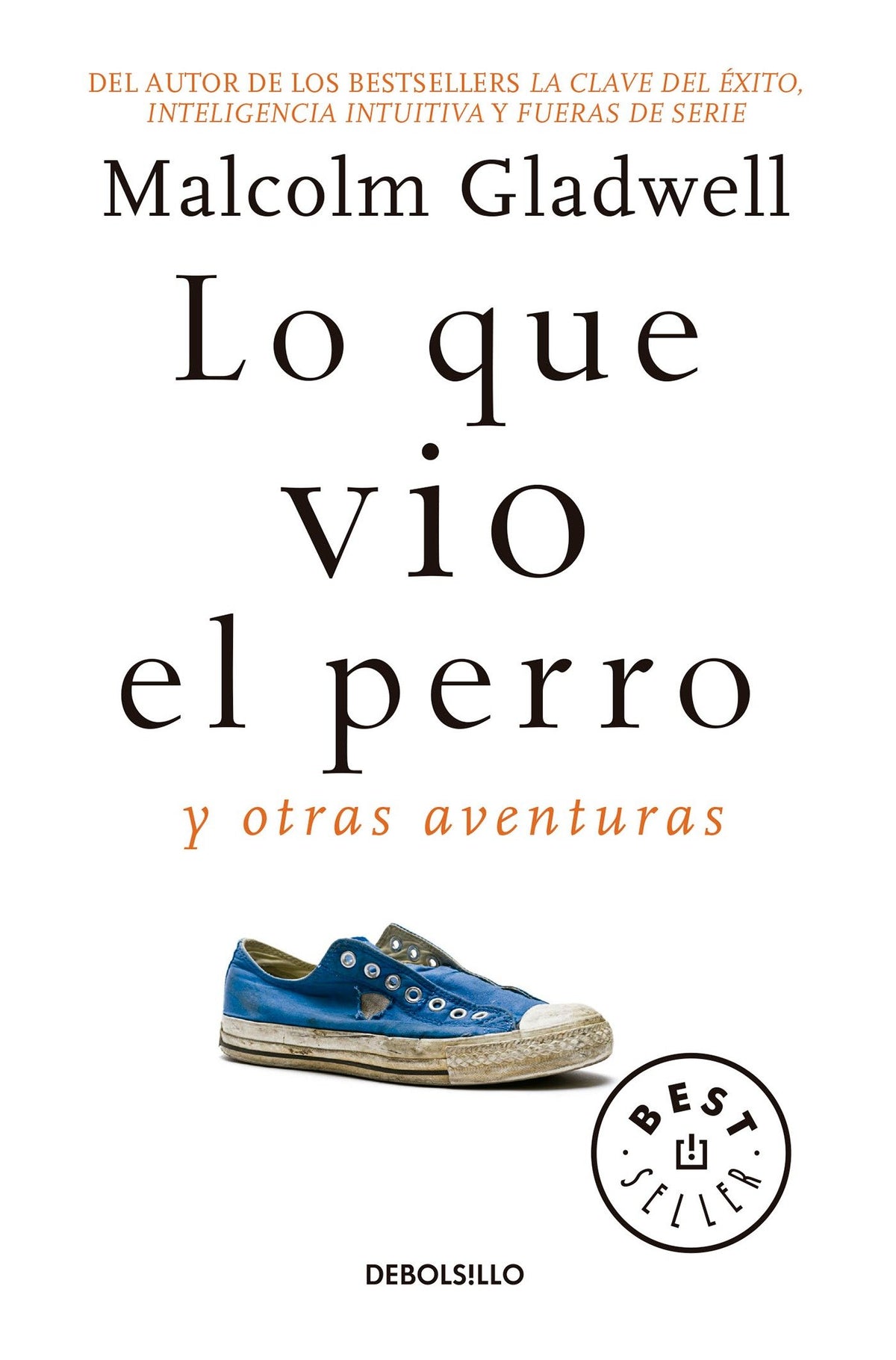 Lo que vio el perro: Y otras aventuras / What the Dog Saw: And Other Adventures cover (ISBN 9786073157384)