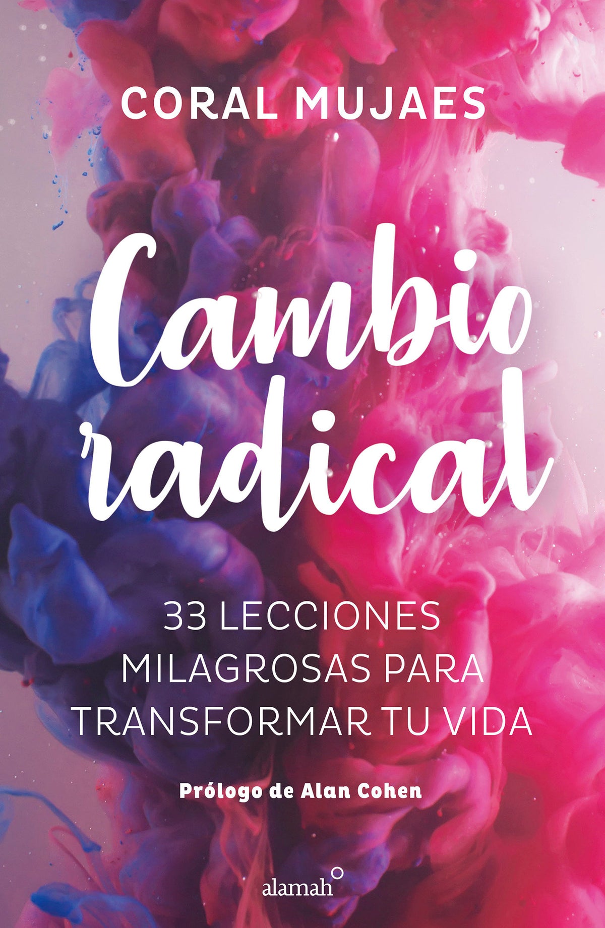 Cambio Radical: 33 recetas milagrosas para un cambio radical / Radical Change. 33 Miracle Recipes for a Radical Change cover (ISBN 9786073165938)