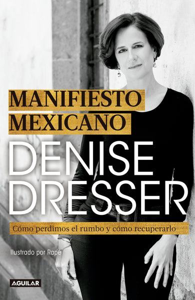 Manifiesto Mexicano: Cómo perdimos el rumbo y cómo recuperarlo / Mexican Manifesto cover (ISBN 9786073167291)