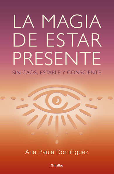 La magia de estar presente / The Magic of Being Present cover (ISBN 9786073178235)