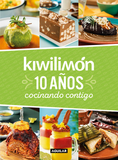 Kiwilimón. 10 años cocinando contigo / Kiwilimón. 10 years of cooking with you cover (ISBN 9786073189231)
