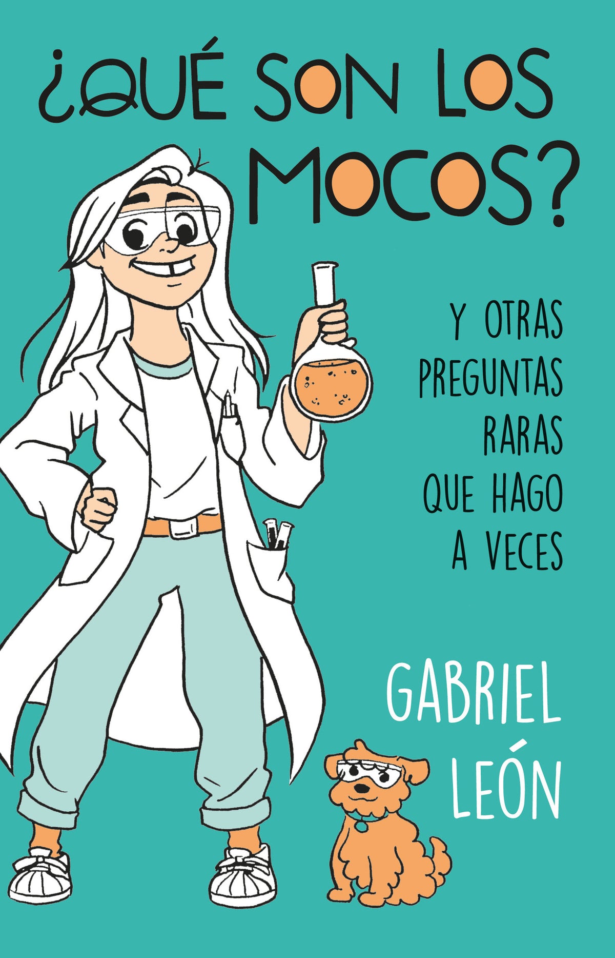 ¿Qué son los mocos? Y otras preguntas raras que hago a veces / What are Boogers? And Other Rare Questions I Sometimes Ask cover (ISBN 9786073189453)