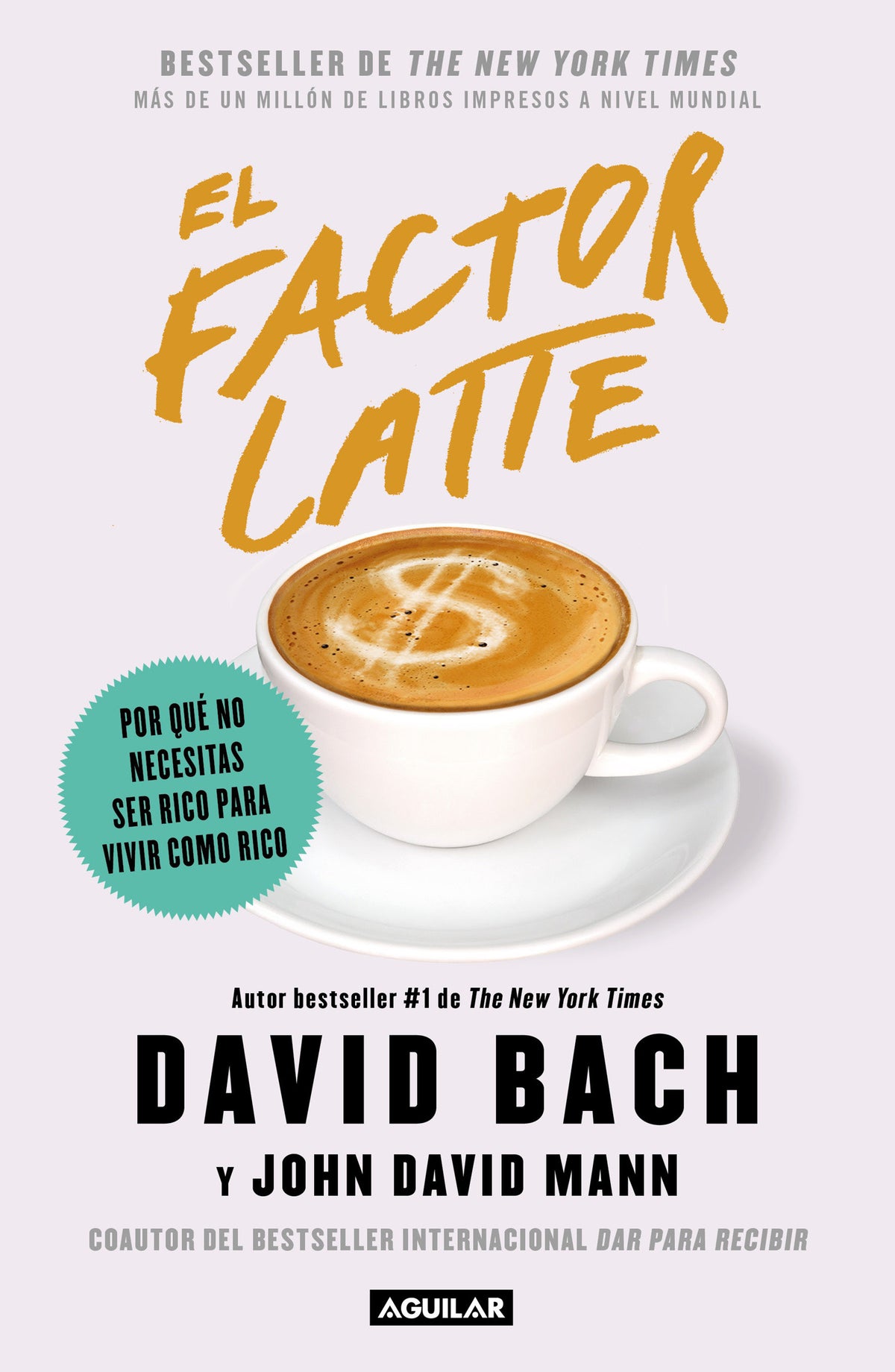 El factor latte: Por qué no necesitas ser rico para vivir como rico / The Latte Factor : Why You Don't Have to Be Rich to Live Rich cover (ISBN 9786073189491)