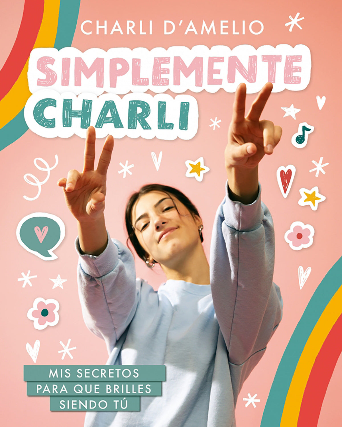 Simplemente Charli: Mis secretos para que brilles siendo tú / Essentially Charli: The Ultimate Guide to Keeping It Real cover (ISBN 9786073199889)