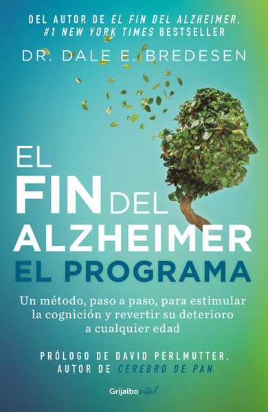 El fin del alzheimer. El programa / The End of Alzheimer's Program: The First Protocol to Enhance Cognition and Reverse Decline at Any Age cover (ISBN 9786073800358)