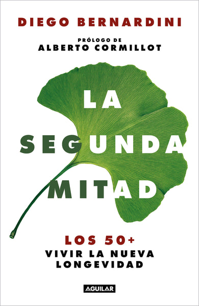 La segunda mitad: Los 50+ vivir la nueva longevidad / The Second Half: The 50s+ and the New Longevity cover (ISBN 9786073801553)