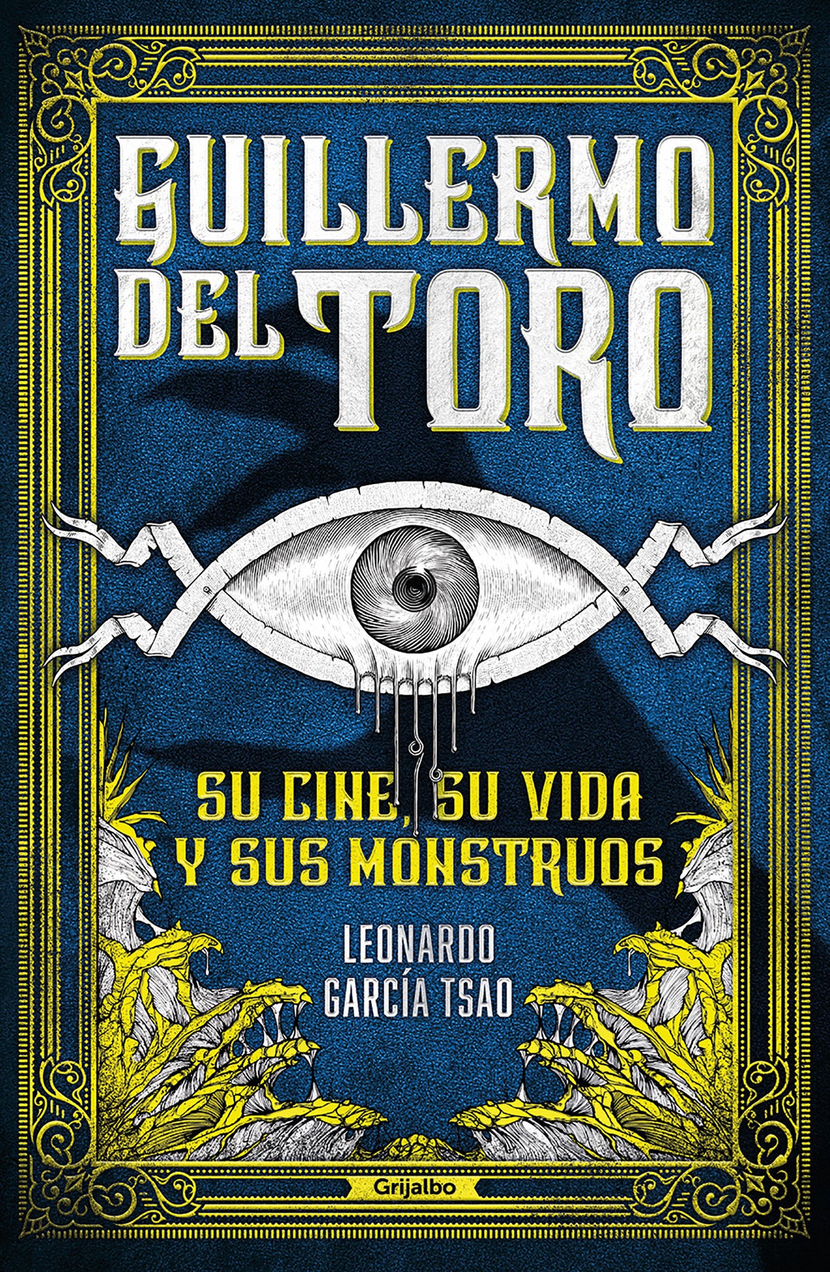 Guillermo del Toro. Su cine, su vida y sus monstruos / Guillermo del Toro. His Filmmaking, His Life, and His Monsters cover (ISBN 9786073801751)