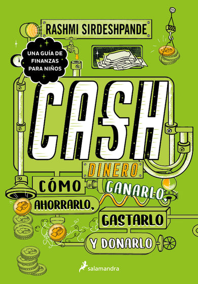 Dinero: cómo ganarlo, ahorrarlo, gastarlo y donarlo / Cash: How to Earn It, Save It, Spend It, Grow It, Give It cover (ISBN 9786073810814)