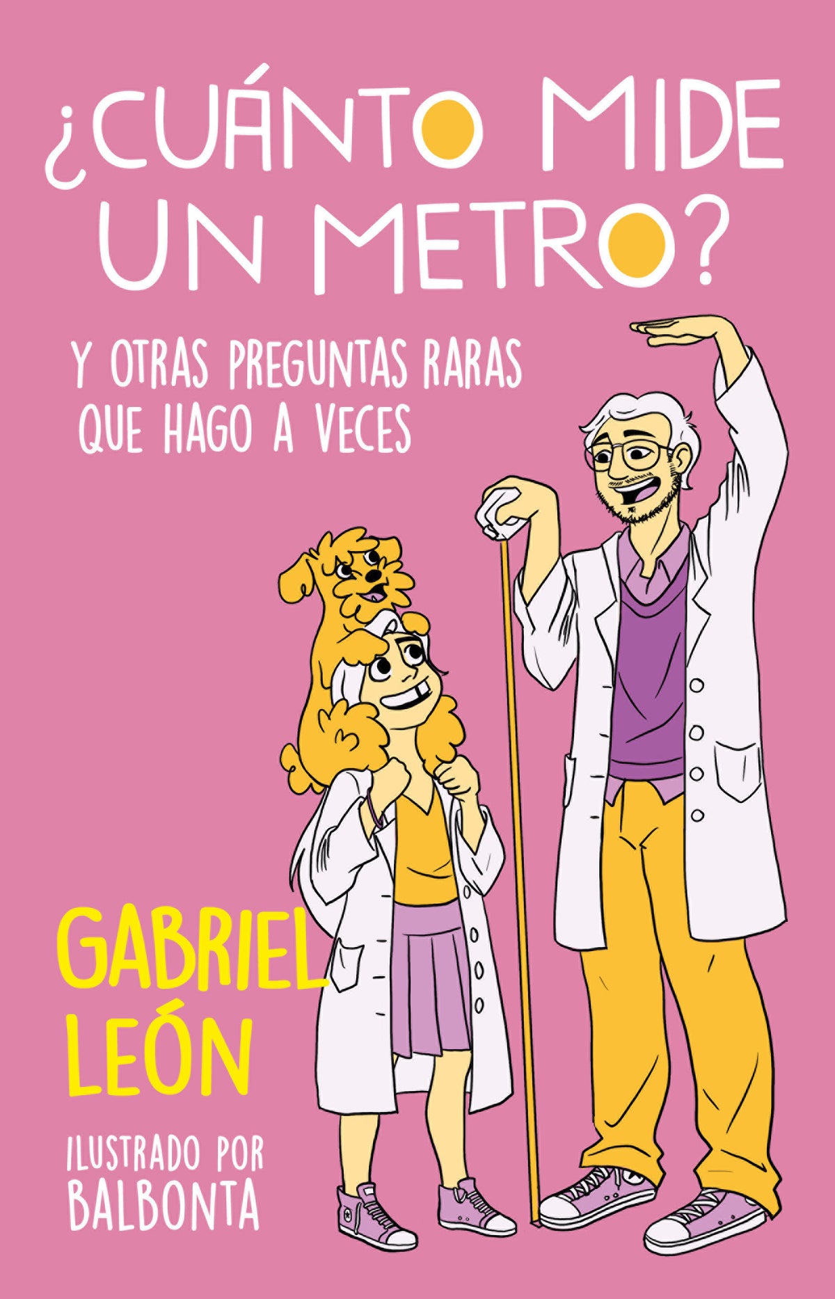 ¿Cuánto mide un metro? Y otras preguntas raras que hago a veces / How Long Is O ne Meter? And Other Rare Questions I Sometimes Ask cover (ISBN 9786073811088)