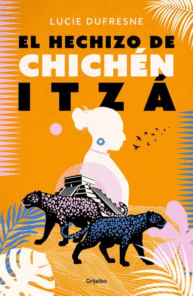 El hechizo de Chichen Itza / The Spell of Chichen Itza cover (ISBN 9786073814393)
