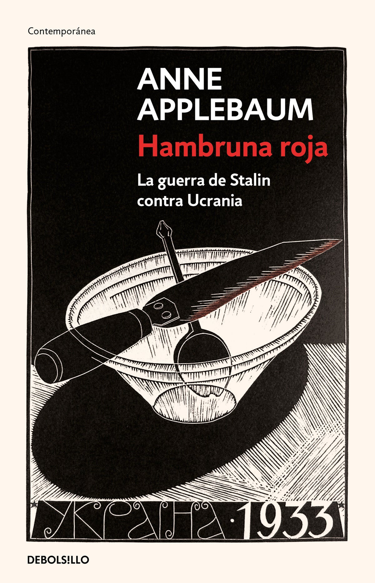 Hambruna roja : La guerra de Stalin contra Ucrania / Red Famine: Stalins’s War on Ukraine cover (ISBN 9786073815185)