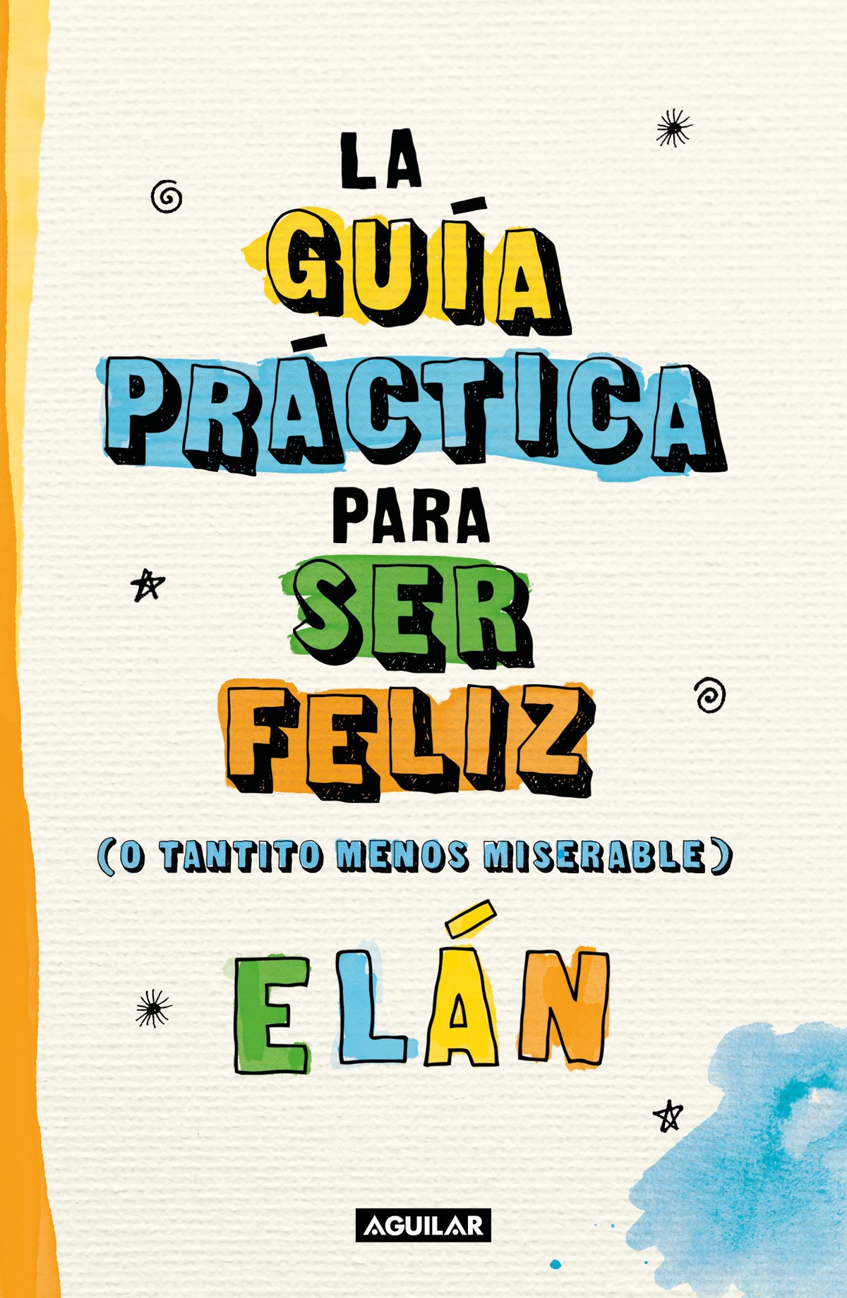 Guía práctica para ser feliz (o tantito menos miserable) / A Practical Guide to be Happy cover (ISBN 9786073815581)