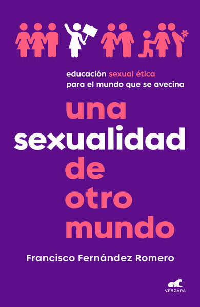 Una sexualidad de otro mundo: Educación sexual ética para el mundo que se avecina / An Out-of-this-world Sexuality: Ethical Sexual Education for the Future.. cover (ISBN 9786073816458)