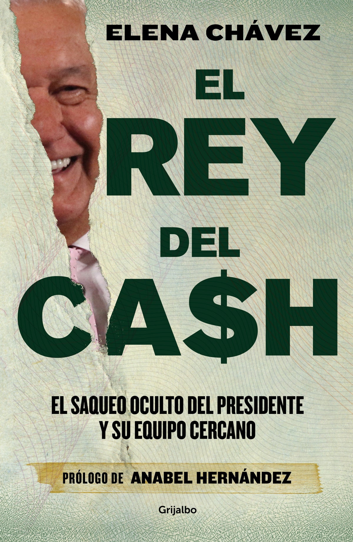 El rey del cash: El saqueo oculto del presidente y su equipo cercano / The King of Cash cover (ISBN 9786073820653)