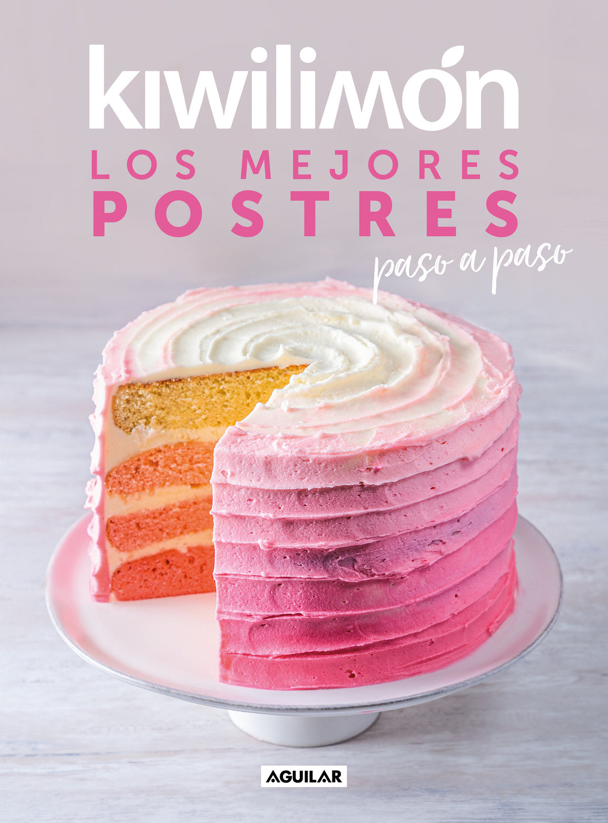 Kiwilimón. Los mejores postres paso a paso / Desserts Cookbook cover (ISBN 9786073821100)