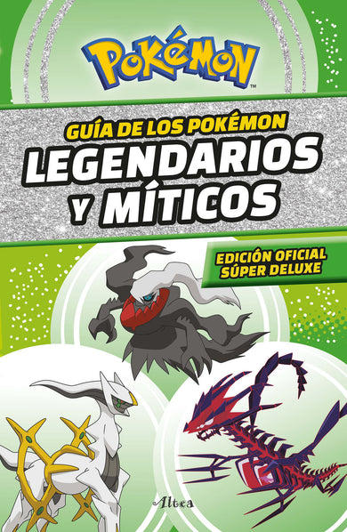 Guía Pokémon: legendarios y míticos (Edición Ampliada) / Pokémon: Legendary and Mythical Guidebook (Super Deluxe Edition) cover (ISBN 9786073825931)