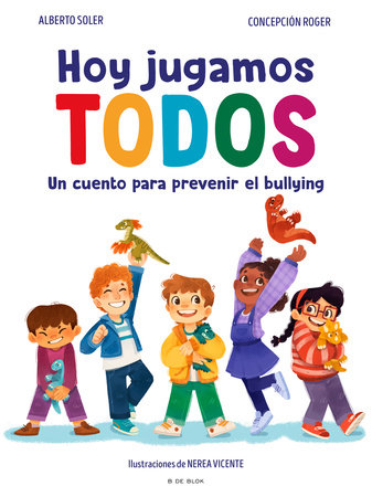 Cover of Hoy jugamos todos. Un cuento para prevenir el bullying / Today We All Play (ISBN 9788410269347)