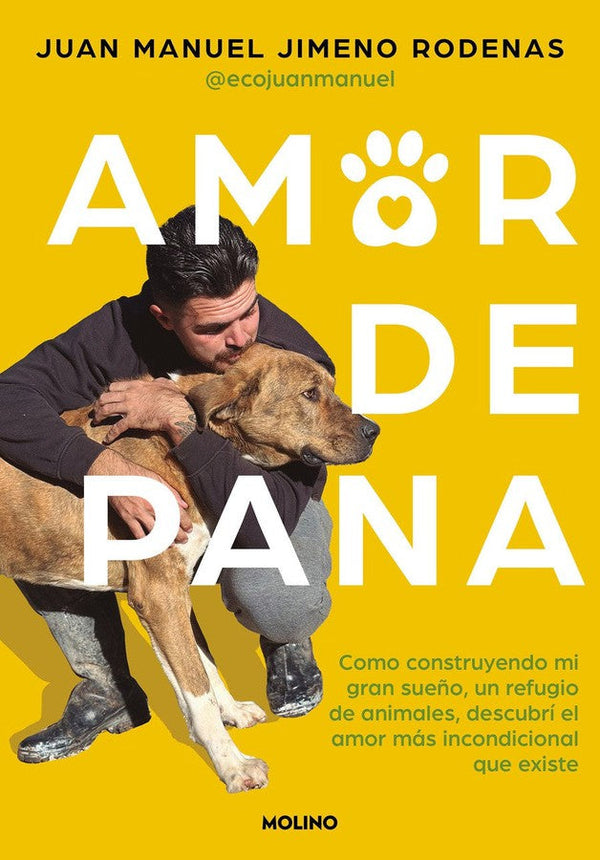 Amor de pana: Como construyendo mi gran sueño, un refugio de animales, descubrí el amor más incondicional que existe / Unconditional Love-Dogs as pets-買書書 BuyBookBook