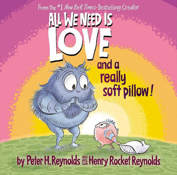 All We Need Is Love and a Really Soft Pillow! (With Storyplus and Buddy+) (Peter H. Reynolds)
