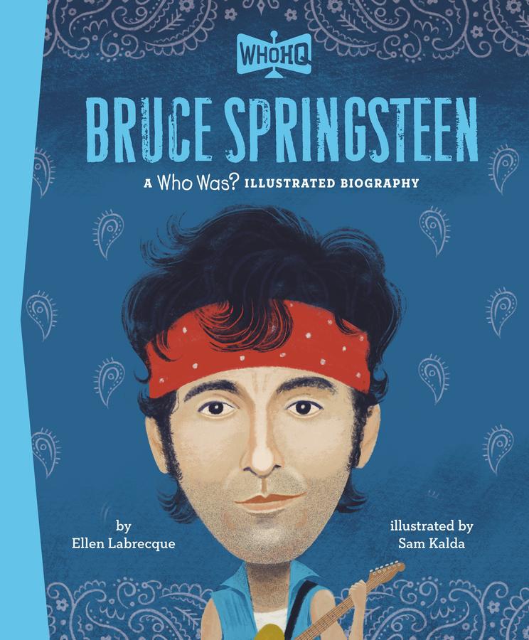 Bruce Springsteen: A Who HQ Illustrated Biography