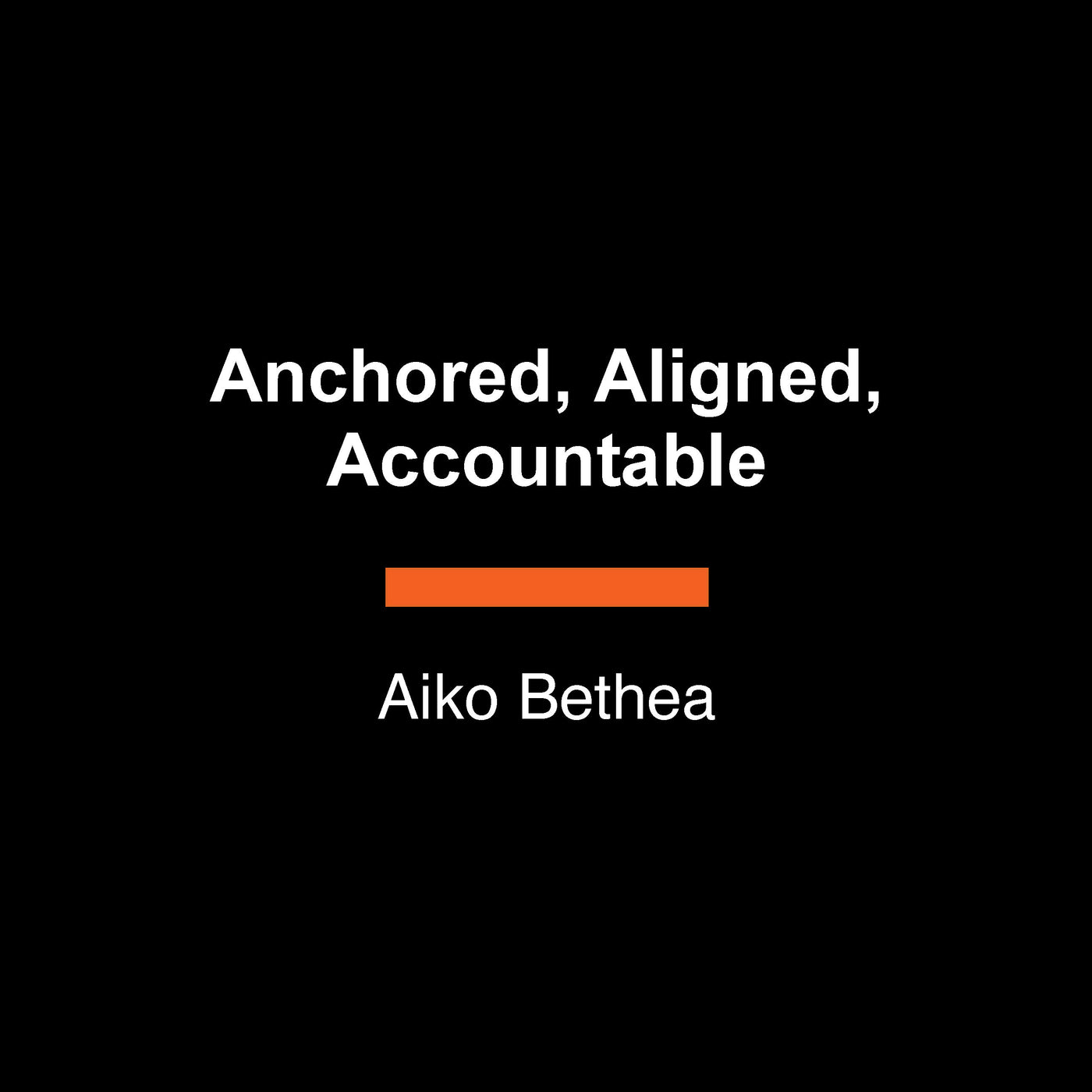 Anchored, Aligned, Accountable