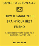 How to Make Your Brain Your Best Friend