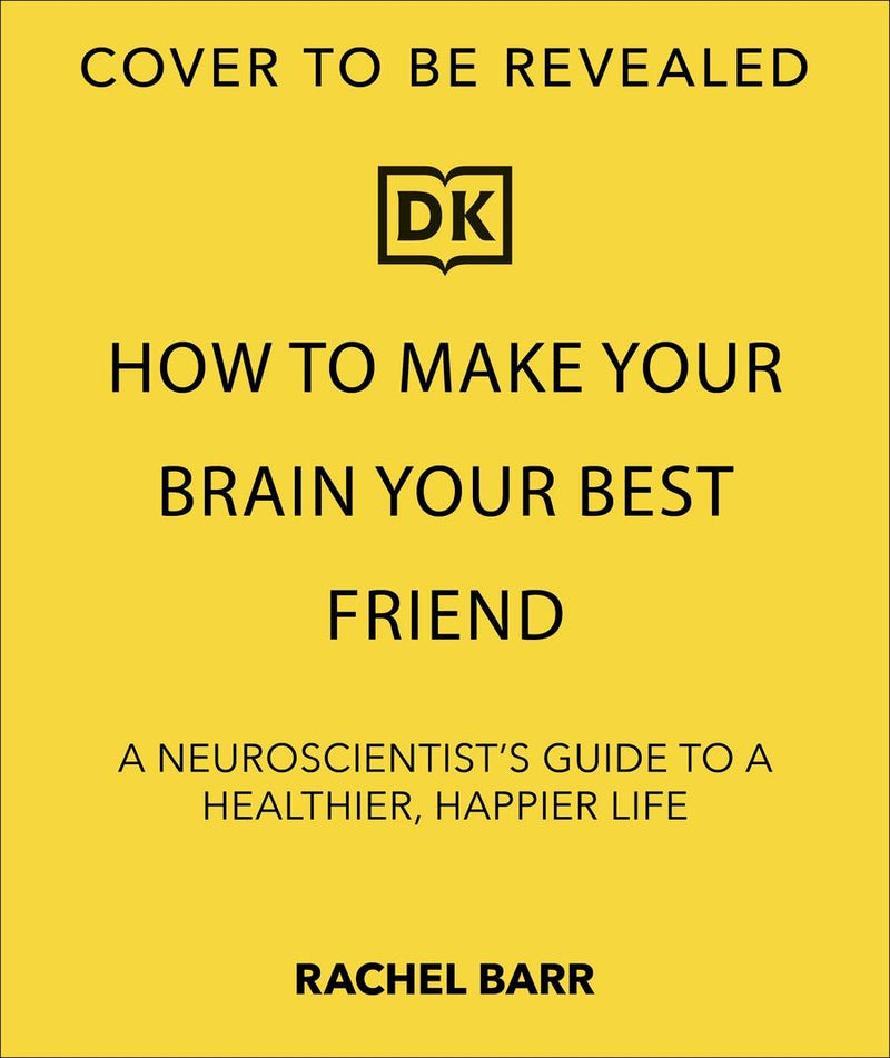How to Make Your Brain Your Best Friend