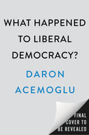 What Happened to Liberal Democracy?