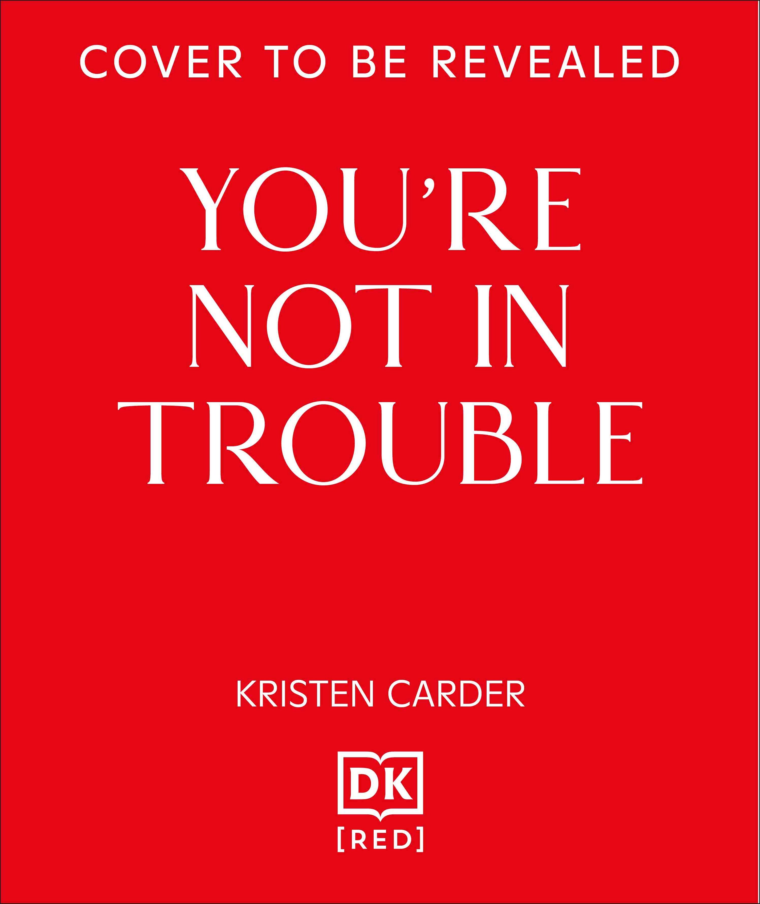 You're Not in Trouble