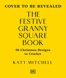 The Festive Granny Square Book