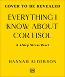 Everything I Know About Cortisol