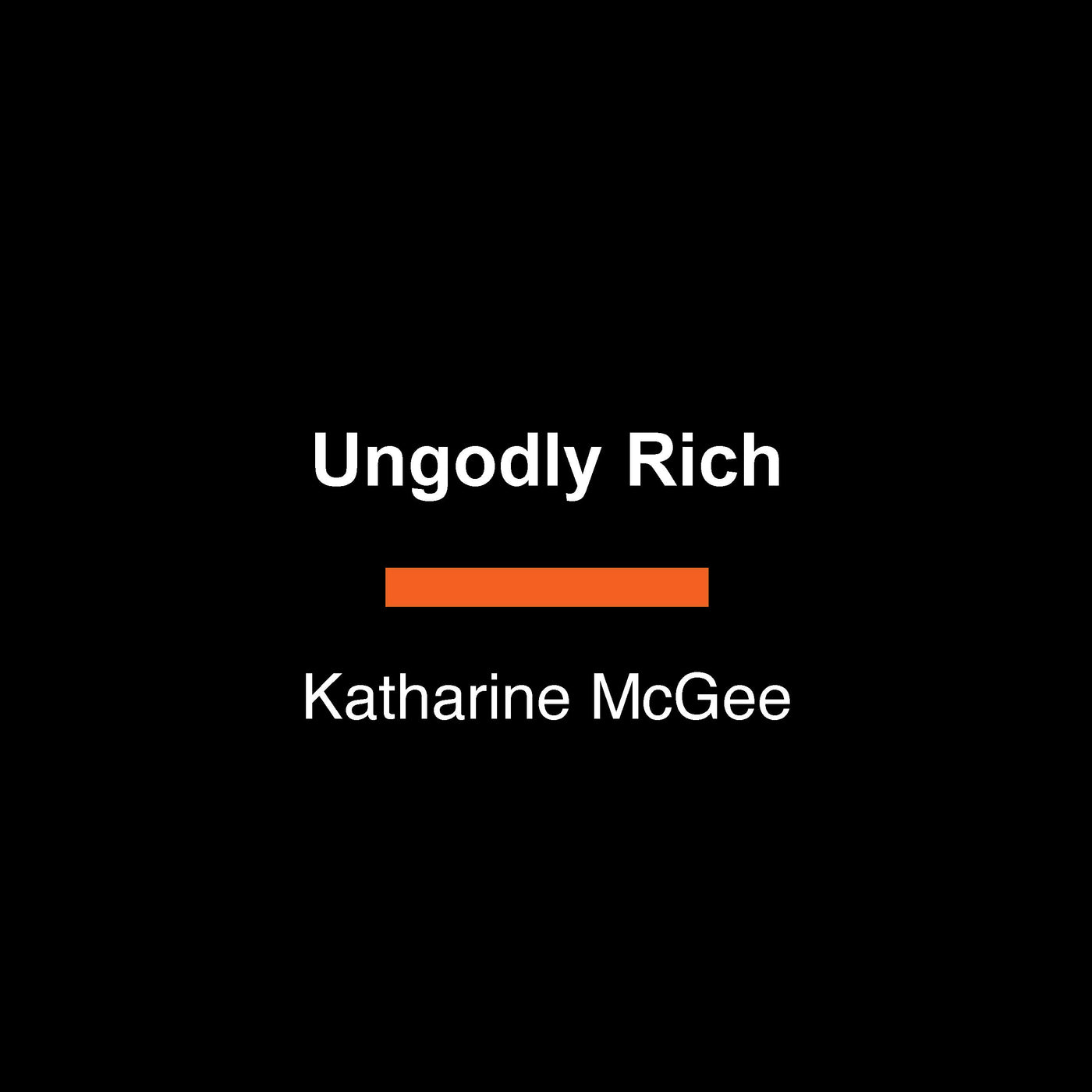 Ungodly Rich