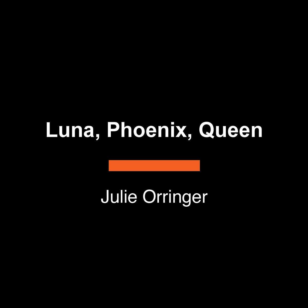 Luna, Phoenix, Queen
