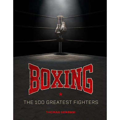 Boxing: The 100 Greatest Fighters