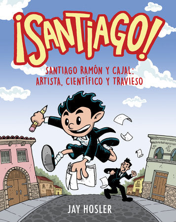 Cover of ¡Santiago! Santiago Ramón y Cajal: Artista, científico y travieso / Santiago! Santiago Ramón y Cajal: Artist, Scientist, Troublemaker (ISBN 9798890983961)