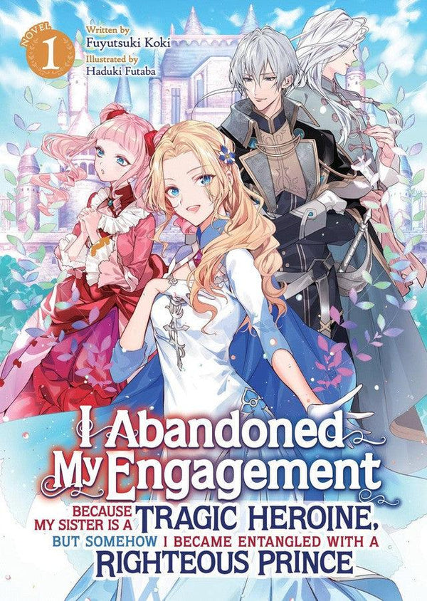 I Abandoned My Engagement Because My Sister is a Tragic Heroine, but Somehow I Became Entangled with a Righteous Prince (Light Novel) Vol. 1-Manga and East Asian style / tradition comic books-買書書 BuyBookBook