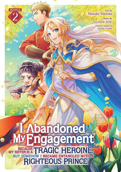 I Abandoned My Engagement Because My Sister is a Tragic Heroine, but Somehow I Became Entangled with a Righteous Prince (Manga) Vol. 2
