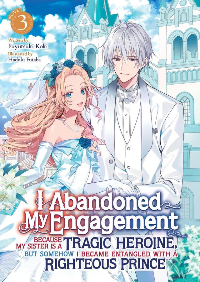 I Abandoned My Engagement Because My Sister is a Tragic Heroine, but Somehow I Became Entangled with a Righteous Prince (Light Novel) Vol. 3-Manga and East Asian style / tradition comic books-買書書 BuyBookBook