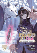 This Is Screwed Up, but I Was Reincarnated as a GIRL in Another World! (Manga) Vol. 16-Manga and East Asian style / tradition comic books-買書書 BuyBookBook