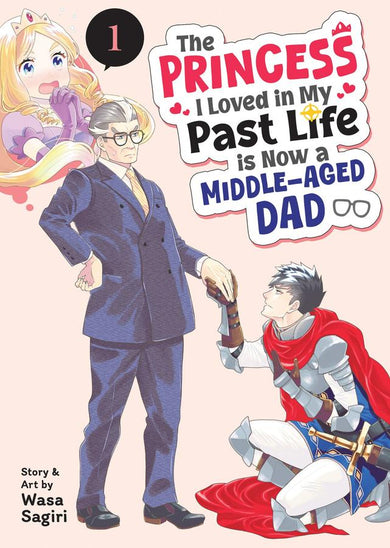 The Princess I Loved in My Past Life is Now a Middle-Aged Dad Vol. 1-Manga and East Asian style / tradition comic books-買書書 BuyBookBook