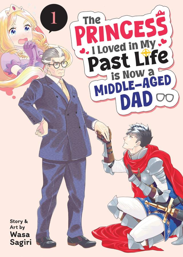 The Princess I Loved in My Past Life is Now a Middle-Aged Dad Vol. 1-Manga and East Asian style / tradition comic books-買書書 BuyBookBook