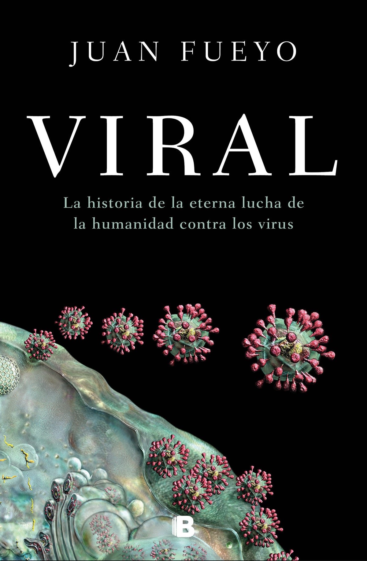 Viral: La historia de la eterna lucha de la humanidad contra los virus / Viral: The Story of Humanity's Eternal Struggle Against Viruses cover (ISBN 9788466669139) [onix:e6cbb87d19d94d04a29e9df60457d994]