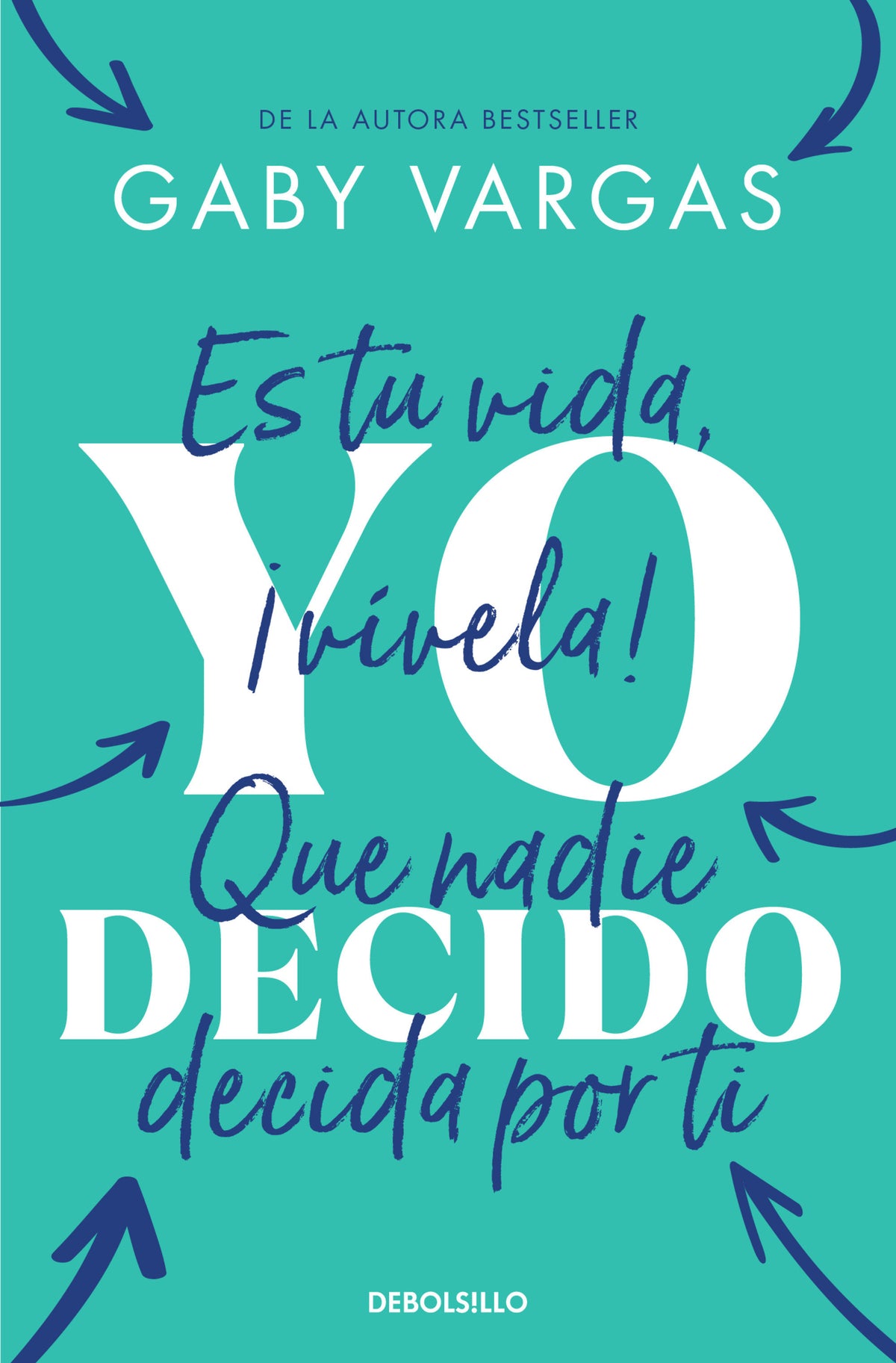 Yo decido. Es tu vida, ¡vívela! Que nadie decida por ti / I Decide cover (ISBN 9786073854078) [onix:6478dbf23d74f1432c0e1cff8c9b41c0]