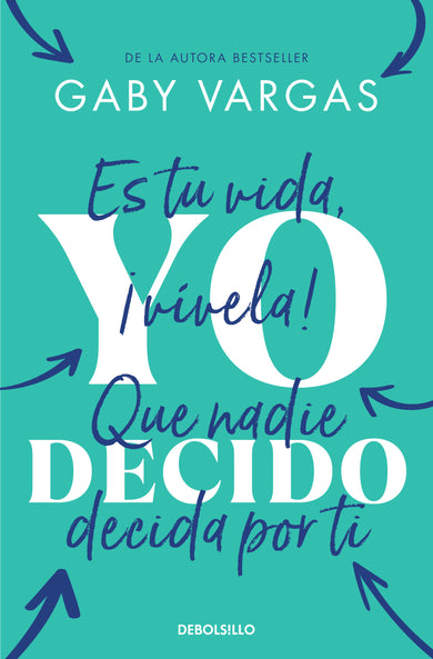 Yo decido. Es tu vida, ¡vívela! Que nadie decida por ti / I Decide cover (ISBN 9786073854078) [onix:6478dbf23d74f1432c0e1cff8c9b41c0]