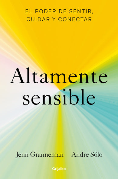 Altamente sensible: El poder de sentir, cuidad y conectar / Sensitive: The Power to Feel, Take Care, and Connect cover (ISBN 9788425361470) [onix:b95990dec536cb3a37220981782fdbba]