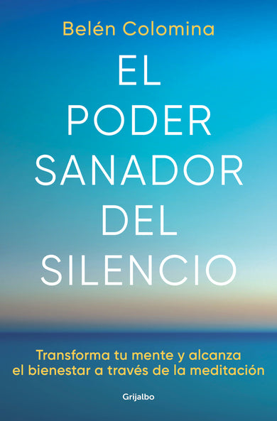 El poder sanador del silencio: Transforma tu mente y alcanza el bienestar a través de la meditación / The Healing Power of Silence: Transform Your Mind cover (ISBN 9788425363269) [onix:bbf5272a3c9a3db6bc29f2a69659a10a]