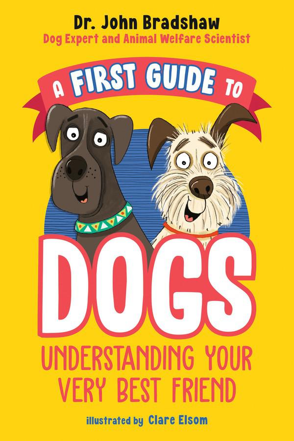 A First Guide to Dogs: Understanding Your Very Best Friend-Children’s / Teenage general interest: Nature and animals-買書書 BuyBookBook