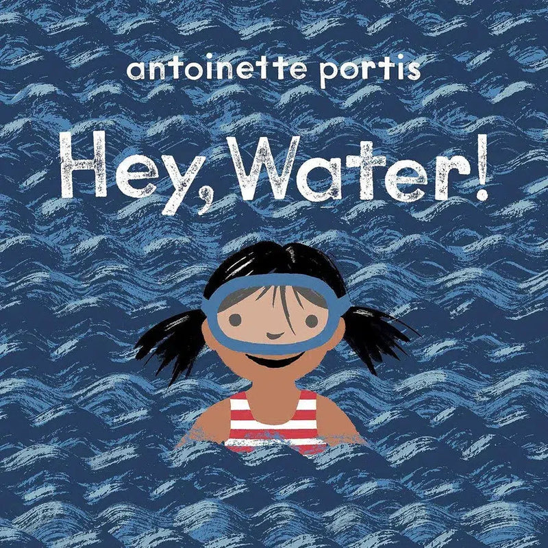 Hey, Water! (Antoinette Portis)