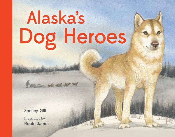 Alaska's Dog Heroes-Children’s / Teenage general interest: Pets and pet care: Dogs-買書書 BuyBookBook